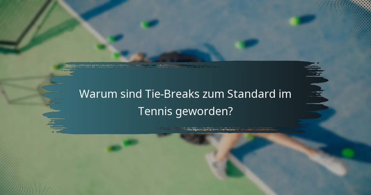 Warum sind Tie-Breaks zum Standard im Tennis geworden?