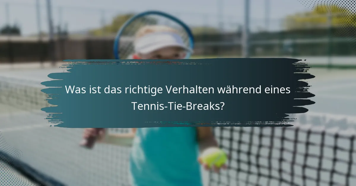 Was ist das richtige Verhalten während eines Tennis-Tie-Breaks?
