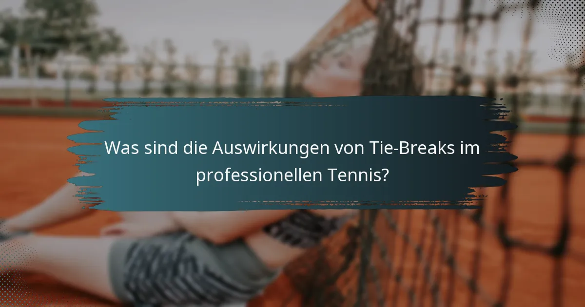 Was sind die Auswirkungen von Tie-Breaks im professionellen Tennis?