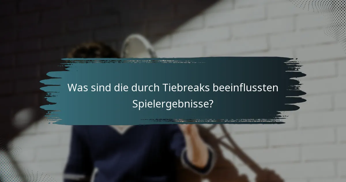 Was sind die durch Tiebreaks beeinflussten Spielergebnisse?