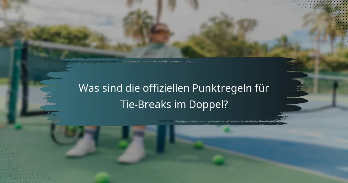 Was sind die offiziellen Punktregeln für Tie-Breaks im Doppel?