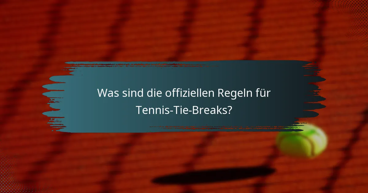 Was sind die offiziellen Regeln für Tennis-Tie-Breaks?