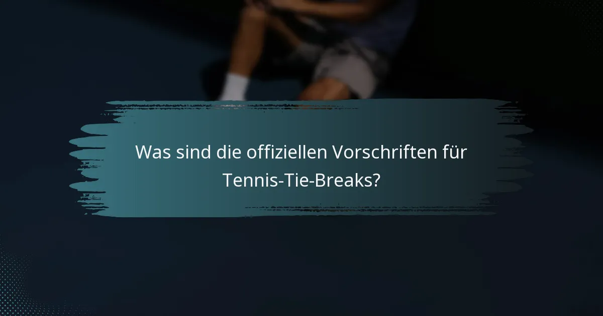 Was sind die offiziellen Vorschriften für Tennis-Tie-Breaks?