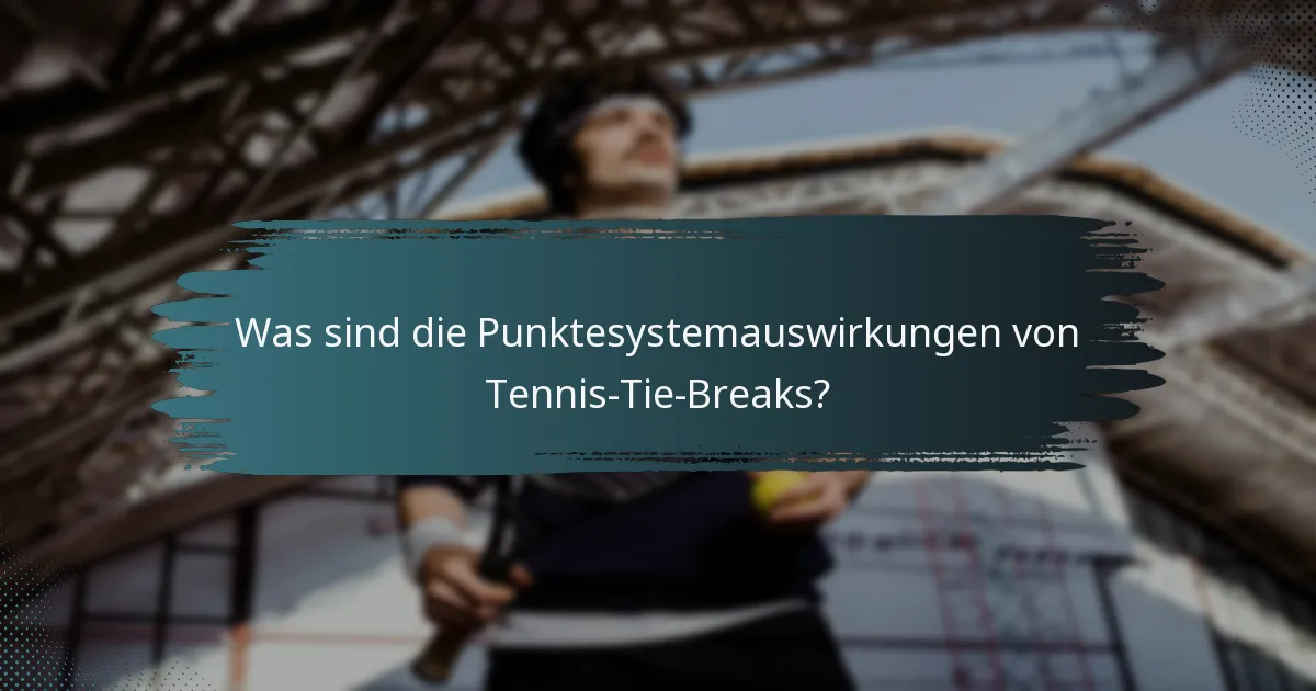 Was sind die Punktesystemauswirkungen von Tennis-Tie-Breaks?