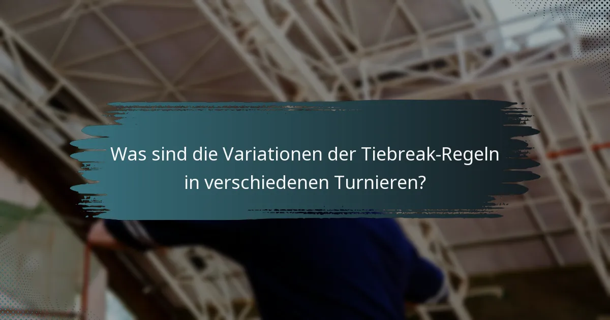 Was sind die Variationen der Tiebreak-Regeln in verschiedenen Turnieren?