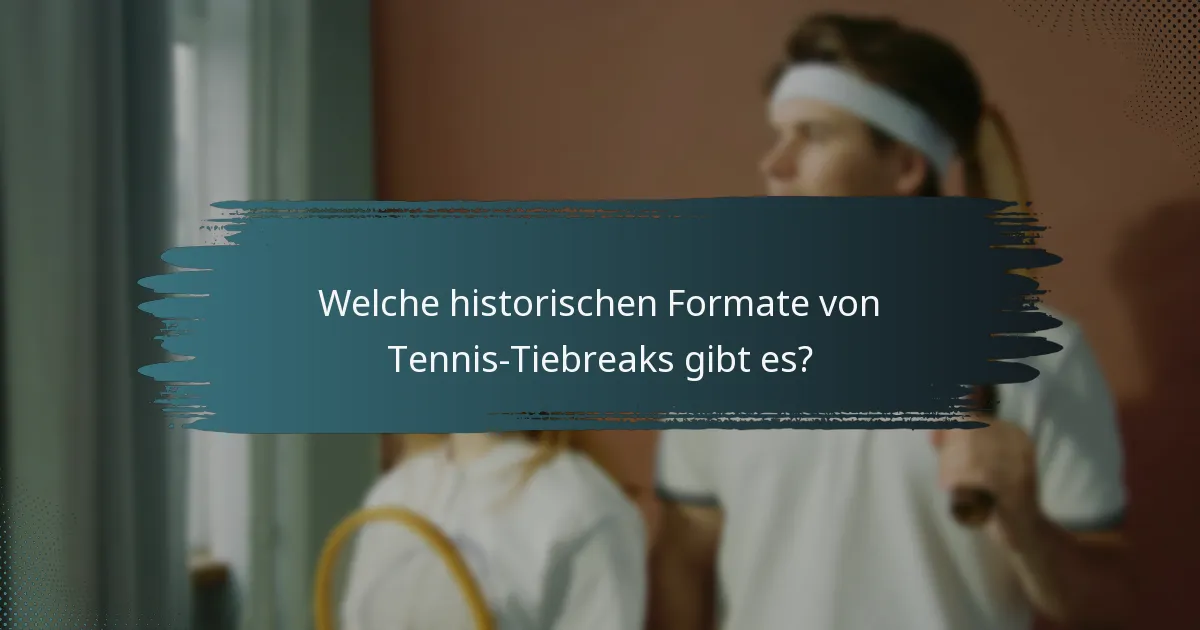 Welche historischen Formate von Tennis-Tiebreaks gibt es?