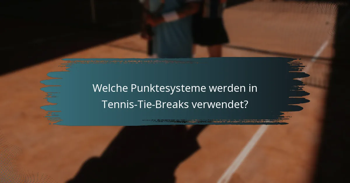 Welche Punktesysteme werden in Tennis-Tie-Breaks verwendet?