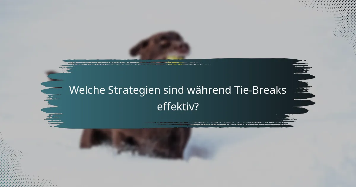 Welche Strategien sind während Tie-Breaks effektiv?