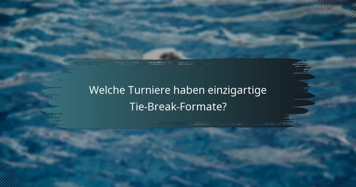 Welche Turniere haben einzigartige Tie-Break-Formate?