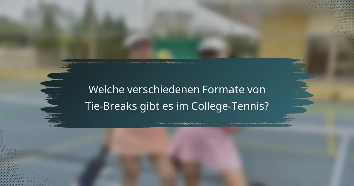 Welche verschiedenen Formate von Tie-Breaks gibt es im College-Tennis?