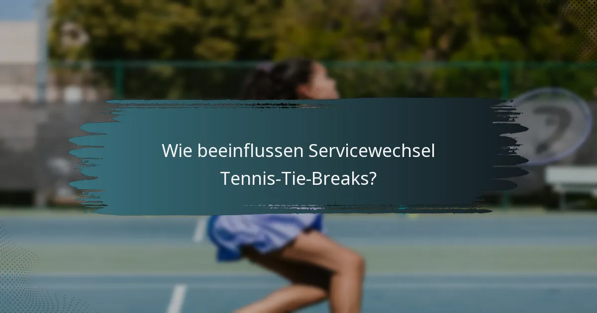 Wie beeinflussen Servicewechsel Tennis-Tie-Breaks?
