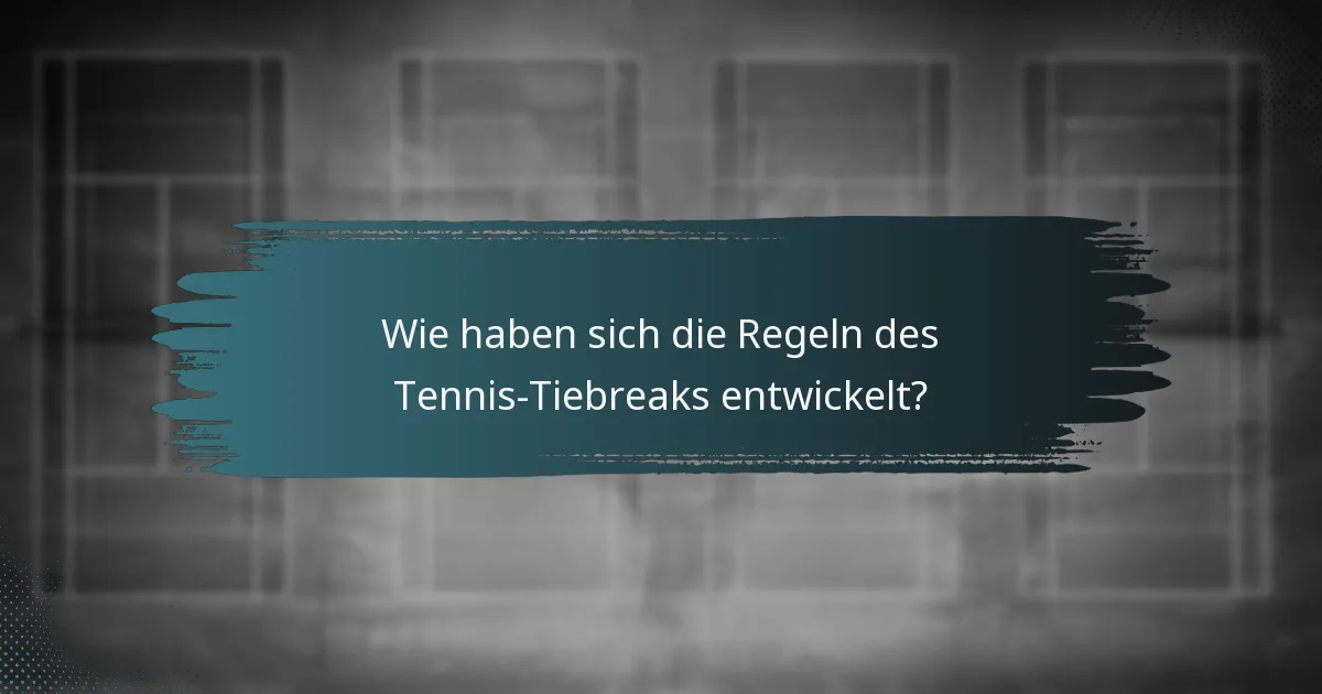 Wie haben sich die Regeln des Tennis-Tiebreaks entwickelt?