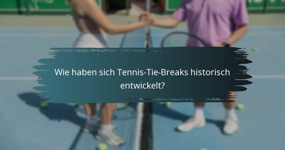 Wie haben sich Tennis-Tie-Breaks historisch entwickelt?