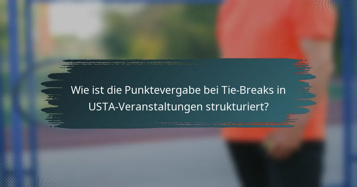 Wie ist die Punktevergabe bei Tie-Breaks in USTA-Veranstaltungen strukturiert?