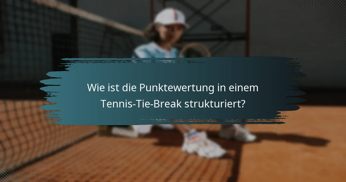 Wie ist die Punktewertung in einem Tennis-Tie-Break strukturiert?
