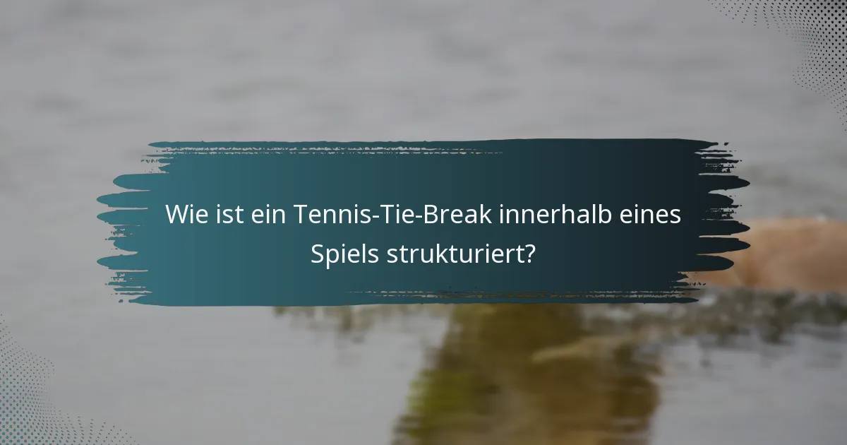 Wie ist ein Tennis-Tie-Break innerhalb eines Spiels strukturiert?