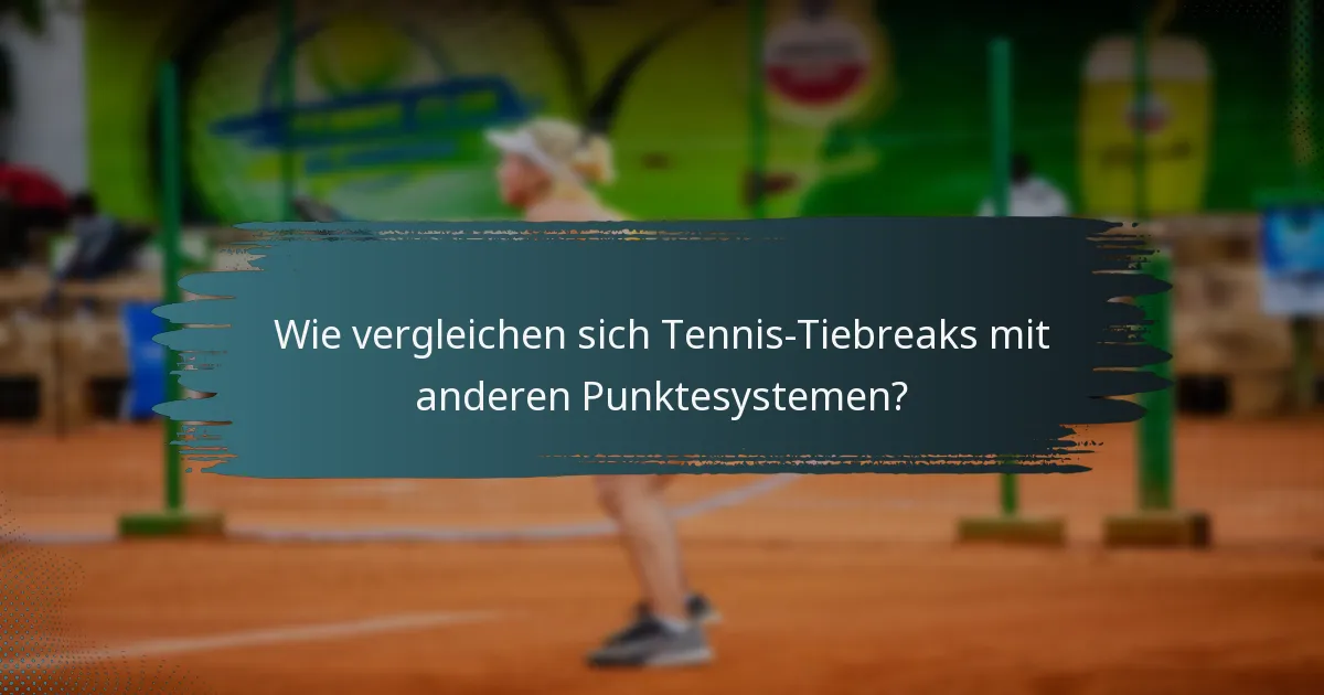Wie vergleichen sich Tennis-Tiebreaks mit anderen Punktesystemen?