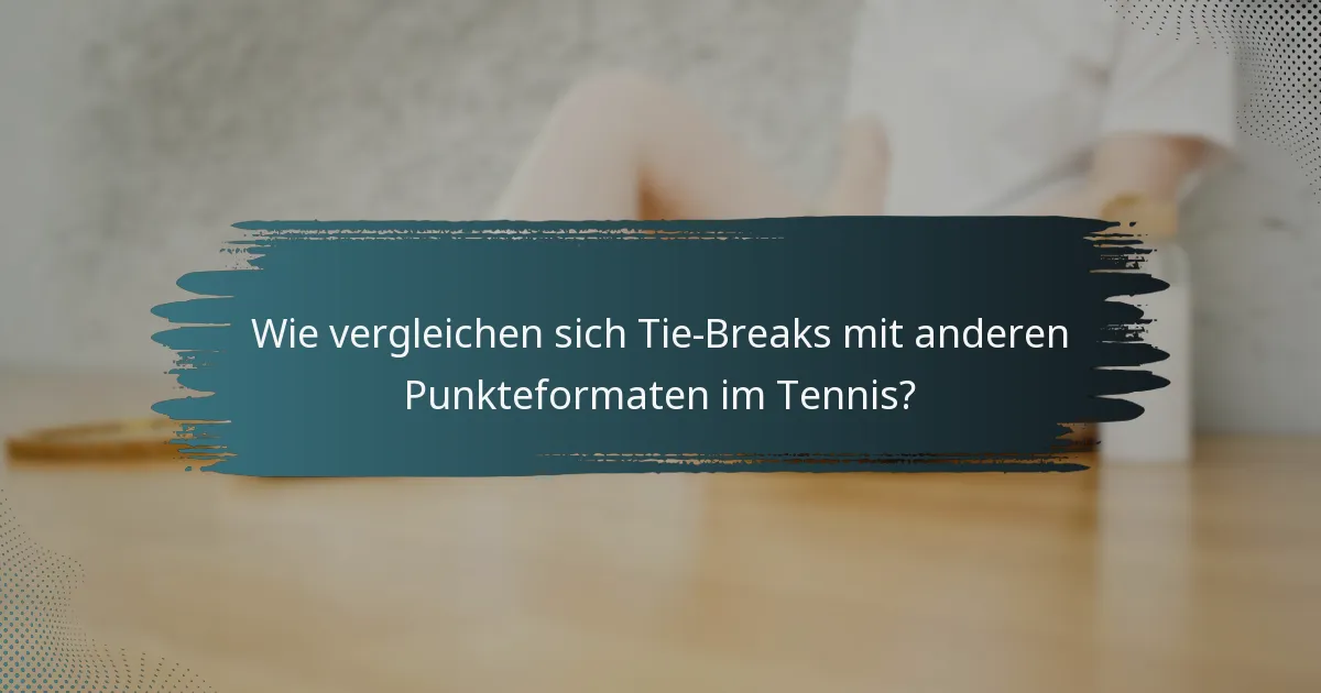Wie vergleichen sich Tie-Breaks mit anderen Punkteformaten im Tennis?