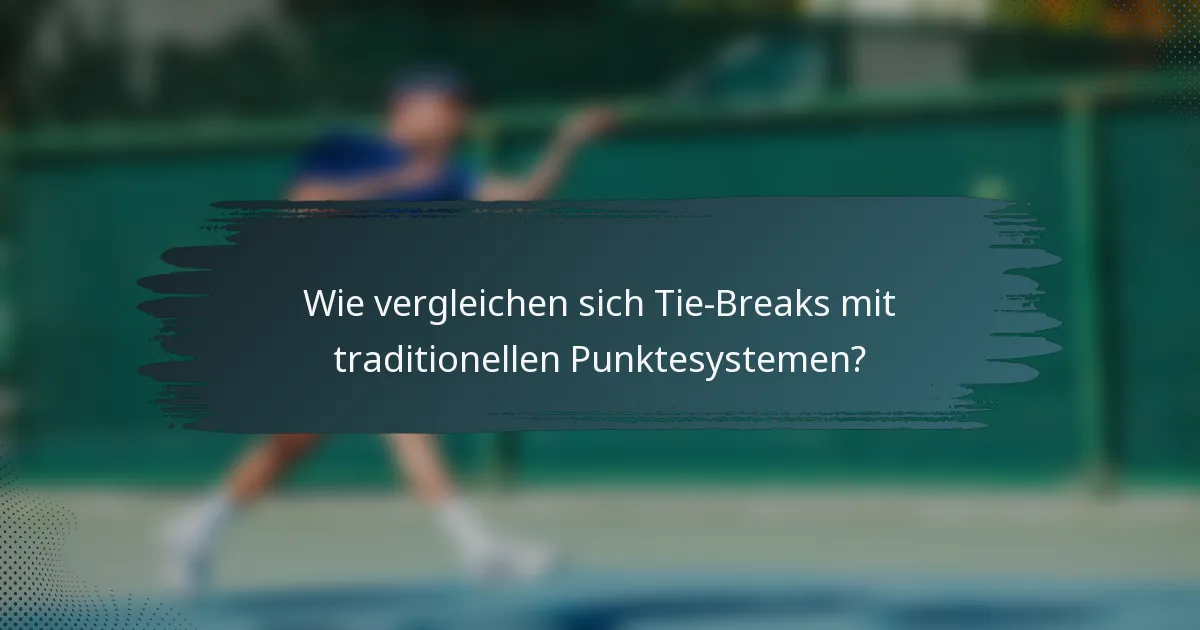 Wie vergleichen sich Tie-Breaks mit traditionellen Punktesystemen?