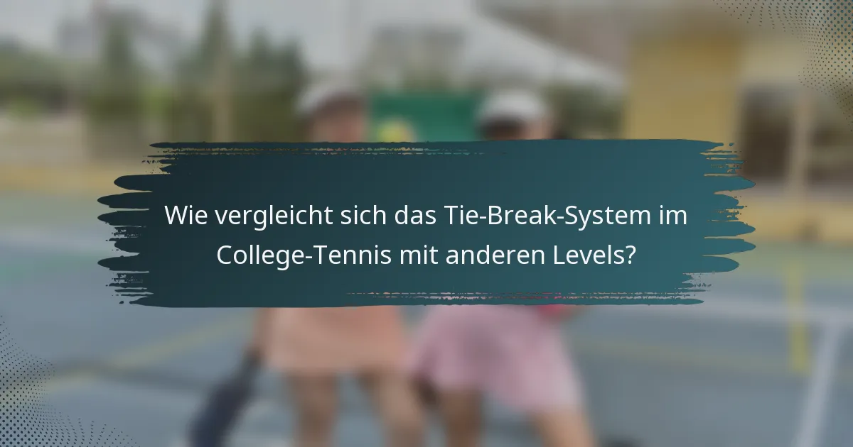 Wie vergleicht sich das Tie-Break-System im College-Tennis mit anderen Levels?