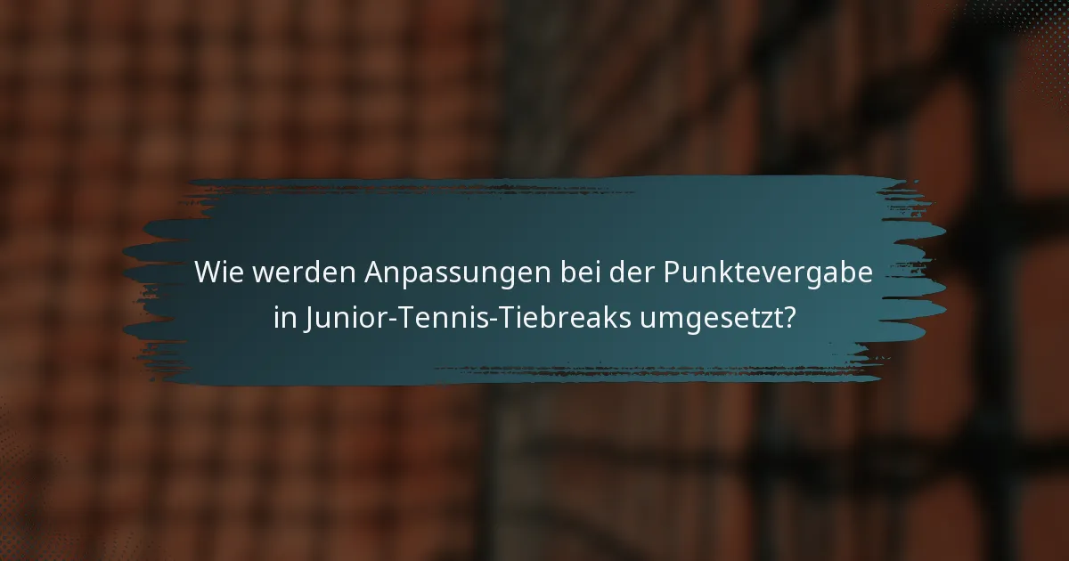 Wie werden Anpassungen bei der Punktevergabe in Junior-Tennis-Tiebreaks umgesetzt?