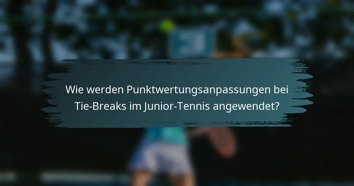 Wie werden Punktwertungsanpassungen bei Tie-Breaks im Junior-Tennis angewendet?