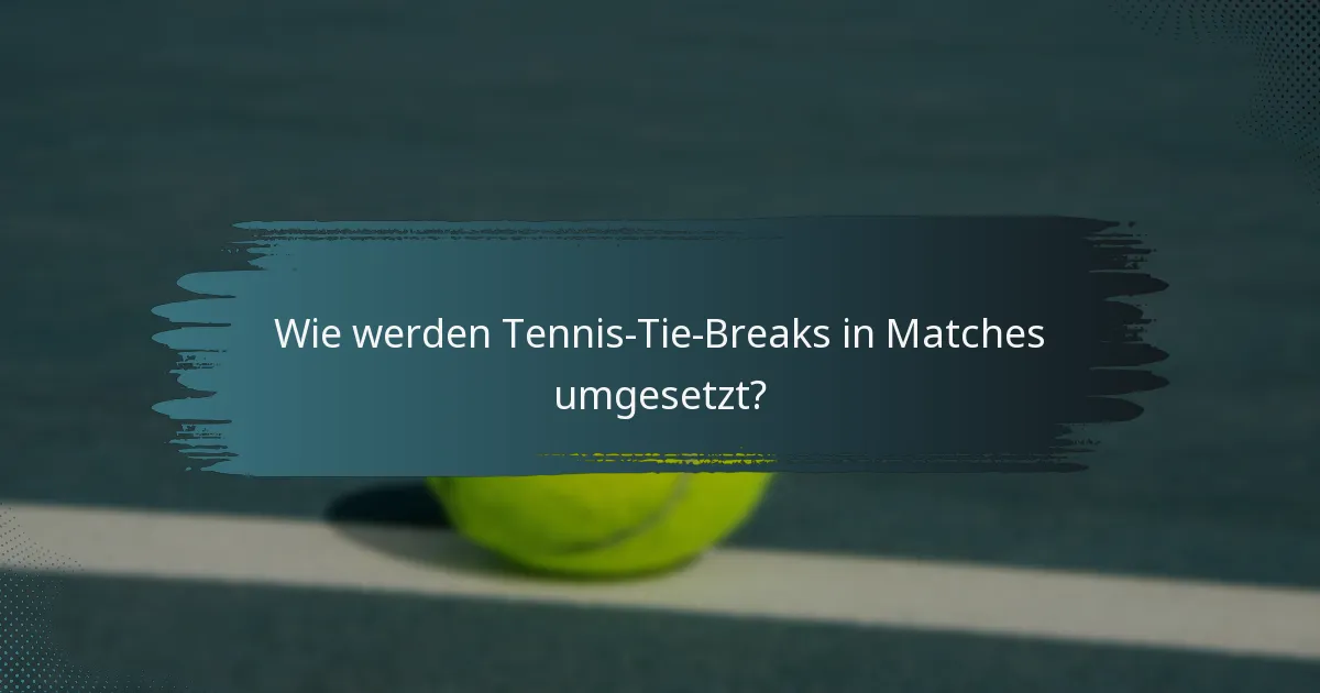 Wie werden Tennis-Tie-Breaks in Matches umgesetzt?