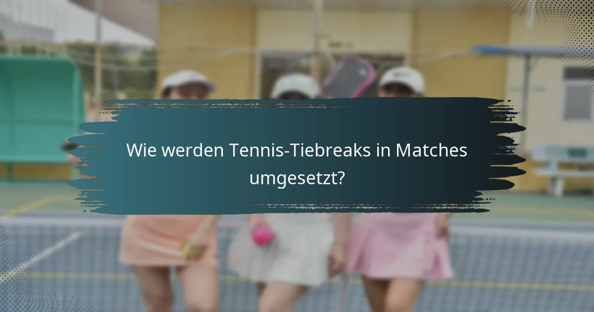 Wie werden Tennis-Tiebreaks in Matches umgesetzt?